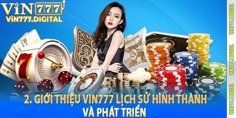 2. Giới thiệu vin777 lịch sử hình thành và phát triển  