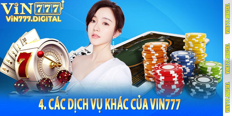 4. Các dịch vụ khác của Vin777