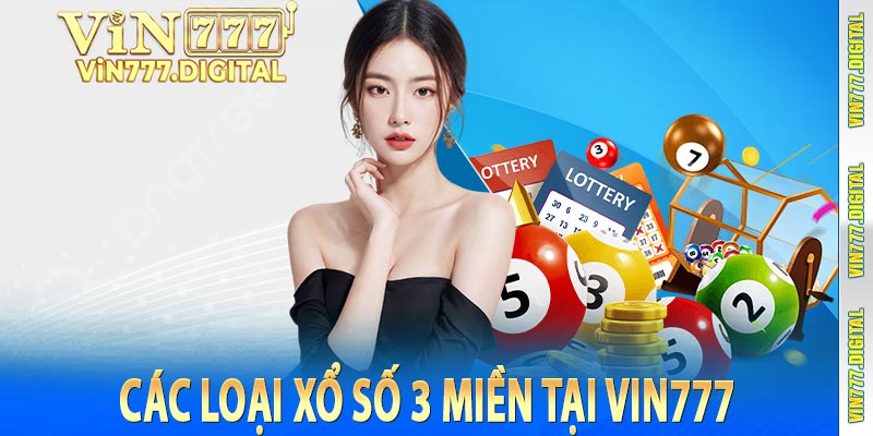 Các loại xổ số 3 miền tại Vin777