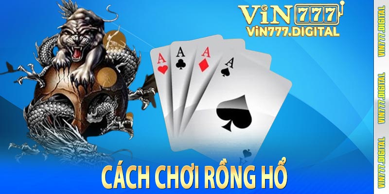 Cách Chơi Rồng Hổ