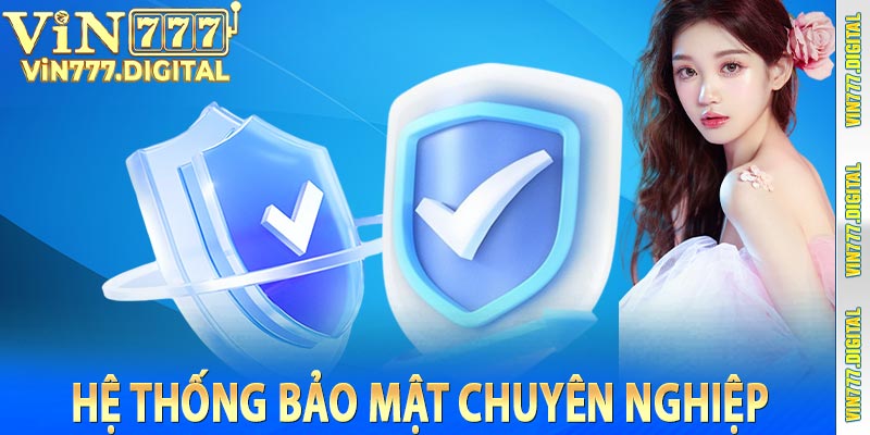 Hệ Thống Bảo mật Chuyên Nghiệp